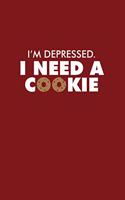 I'm Depressed I Need A Cookie: Dot Grid Journal - I'm Depressed I Need A Cookie Funny Humor Gift - Red Dotted Diary, Planner, Gratitude, Writing, Travel, Goal, Bullet Notebook