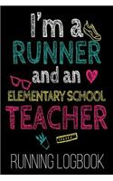 I'm A Runner And An Elementary School Teacher Running Logbook