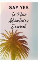 Say Yes To New Adventures Journal