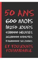 50 ANS Et Toujours Formidable: Cahier 6 "x 9". 120 pages. cadeau d'anniversaire original et amusant. journal, cahier de notes ou agenda. joyeux anniversaire.