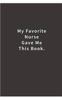 My Favorite Nurse Gave Me This Book.