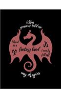 When Someone Told Me I Lived In A Fantasy Land I Nearly Fell Off My Dragon.