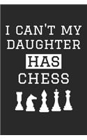 I Can't My Daughter Has Chess - Chess Training Journal - Chess Notebook - Chess Diary - Gift for Chess Dad and Mom