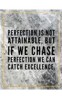 Perfection is not attainable, but if we chase perfection we can catch excellence.: College Ruled Marble Design 100 Pages Large Size 8.5" X 11" Inches Matte Notebook