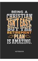Being a Christian Isn't Easy But the Retirement Plan Is Amazing Notebook: Blank Lined Journal 6x9 - Religious Christian Bible Verse Quote Gift