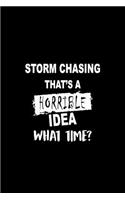 Storm Chasing That's a Horrible Idea What Time?: Matte Softcover Paperback Notebook Journal with 120 Blank Lined Pages