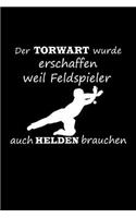 Der Torwart Wurde Erschaffen Weil Feldspieler Auch Helden Brauchen: Notizbuch Unihockey Notebook Innebandy Hockey