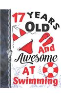 17 Years Old And Awesome At Swimming: A4 Large Strong And Confident Swimming Writing Journal Book For Teen Girls