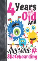 4 Years Old And Awesome At Skateboarding: Monsters Riding Skateboards Doodling & Drawing Art Book Sketchbook Journal For Girls