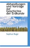 Abhandlungen Und Vortr GE Zur Geschichte Der Erdkunde