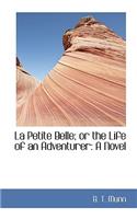 La Petite Belle; Or the Life of an Adventurer