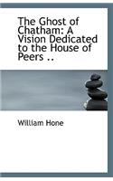 The Ghost of Chatham: A Vision Dedicated to the House of Peers ..