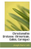 Chrestomathie Bretonne: (Armoricain, Gallois, Cornique)