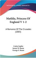 Matilda, Princess of England V 1-2