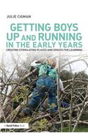 Getting Boys Up and Running in the Early Years: Creating stimulating places and spaces for learning