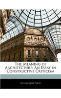 The Meaning of Architecture: An Essay in Constructive Criticism