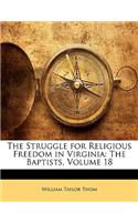 The Struggle for Religious Freedom in Virginia: The Baptists, Volume 18: The Baptists, Volume 18