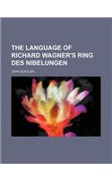 The Language of Richard Wagner's Ring Des Nibelungen