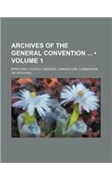 Archives of the General Convention (Volume 1): (English)