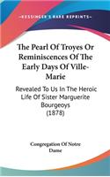 The Pearl of Troyes or Reminiscences of the Early Days of Ville-Marie