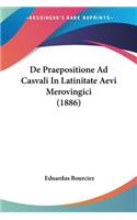 De Praepositione Ad Casvali In Latinitate Aevi Merovingici (1886)