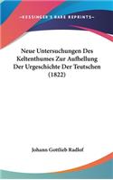 Neue Untersuchungen Des Keltenthumes Zur Aufhellung Der Urgeschichte Der Teutschen (1822)
