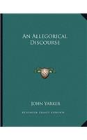 An Allegorical Discourse