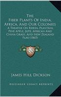 The Fiber Plants of India, Africa, and Our Colonies