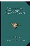 Draxy Miller's Dowry And The Elder's Wife (1875)