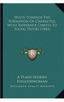 Hints Towards The Formation Of Character, With Reference Chiefly To Social Duties (1843): (English)
