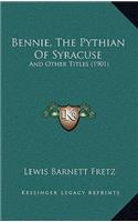 Bennie, the Pythian of Syracuse: And Other Titles (1901)