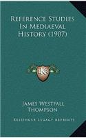 Reference Studies In Mediaeval History (1907)