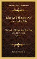 Tales And Sketches Of Lancashire Life