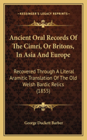 Ancient Oral Records Of The Cimri, Or Britons, In Asia And Europe