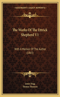 The Works Of The Ettrick Shepherd V1