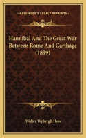 Hannibal And The Great War Between Rome And Carthage (1899)