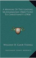 A Manual Of The Leading Muhammadan Objections To Christianity (1904)