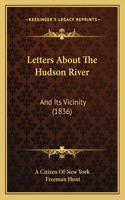 Letters About The Hudson River: And Its Vicinity (1836)(English)