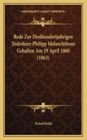Rede Zur Dreihundertjahrigen Todesfeier Philipp Melanchthons Gehalten Am 19 April 1860 (1863): (German)