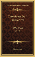 Chroniques de J. Froissart V5: 1356-1360 (1874)