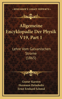 Allgemeine Encyklopadie Der Physik V19, Part 1: Lehre Vom Galvanischen Strome (1865)