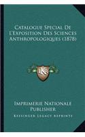 Catalogue Special de L'Exposition Des Sciences Anthropologiques (1878)