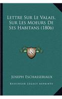 Lettre Sur Le Valais, Sur Les Moeurs De Ses Habitans (1806)