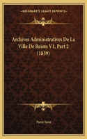 Archives Administratives De La Ville De Reims V1, Part 2 (1839)