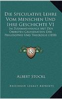 Die Speculative Lehre Vom Menschen Und Ihre Geschichte V1