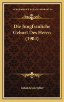 Die Jungfrauliche Geburt Des Herrn (1904)
