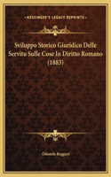 Sviluppo Storico Giuridico Delle Servitu Sulle Cose In Diritto Romano (1883)