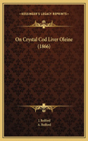 On Crystal Cod Liver Oleine (1866)