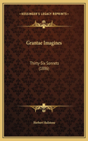 Grantae Imagines: Thirty-Six Sonnets (1886)