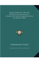 Jahres-Bericht Uber Die Konigliche Realschule, Vorschule Und Elisabethschule Zu Berlin (1864)